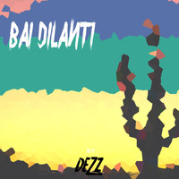 Dezz - Bai Dilanti