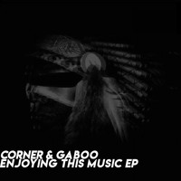 Corner, Gaboo - Enjoying This Music