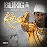 Burga - Real - Realize Everybody Ain't Loyal