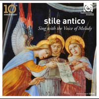 Stile Antico - Sing with the Voice of Melody (10th Anniversary)