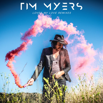 Tim Myers - Lover My Love (Remixes)