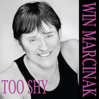 Win Marcinak - Too Shy