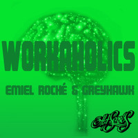 Emiel Roché & Greyhawk - Workaholics