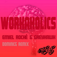 Emiel Roché & Greyhawk - Workaholics (Dominicg Remix)