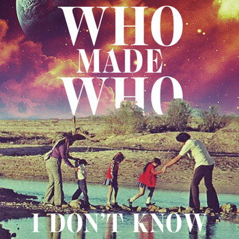 Whomadewho - I Don't Know (Single Version)