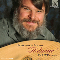 Paul O'Dette - Francesco da Milano: Il divino