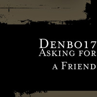 Denbo17 - Asking for a Friend