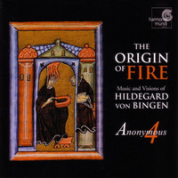 Anonymous 4 - The Origin of Fire - Music and Visions of Hildegard von Bingen