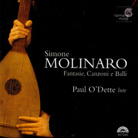 Paul O'Dette - Simone Molinaro: Fantasie, Canzoni e balli