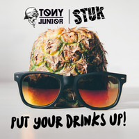 Tony Junior - Put Your Drinks Up