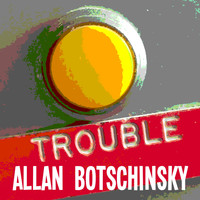 Allan Botschinsky - Trouble