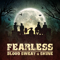 Fearless - Blood Sweat & Shine