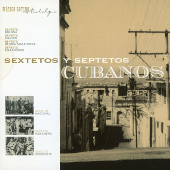 Sexteto Habanero, Sexteto Bolona & Septeto Nacional - Sextetos Y Septetos Cubanos