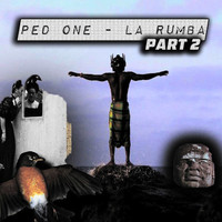 Ped One - La Rumba, Pt. 2