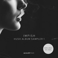 Impish - Hush (Album Sampler 1)