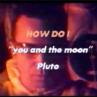 How Do I - You and the Moon