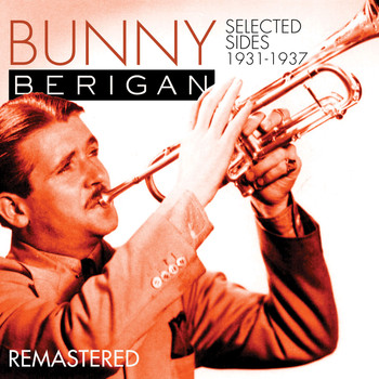 Bunny Berigan - Trumpet Jazz King 1931 to 1937