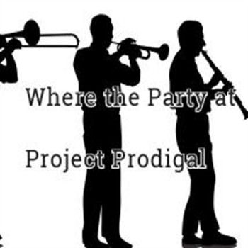 Project Prodigal - Where The Party At - Single