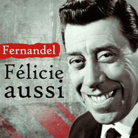 Fernandel - Félicie aussi
