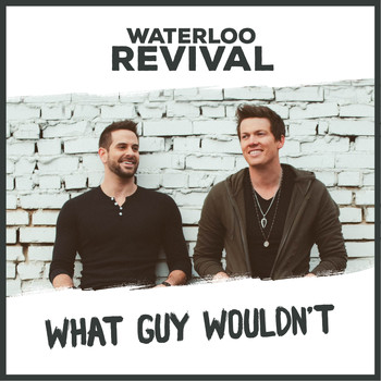 Waterloo Revival - What Guy Wouldn't