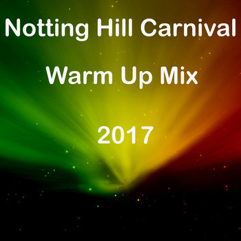 Various Artists - Notting Hill Carnival Warm Up Mix 2017
