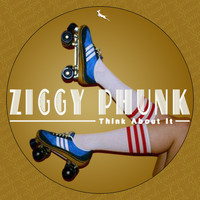 Ziggy Phunk - Think About It