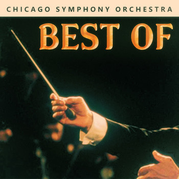 Chicago Symphony Orchestra - Best Of