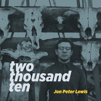 Jon Peter Lewis - Two Thousand Ten