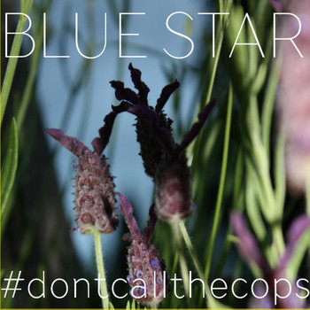 Blue Star - #Dontcallthecops