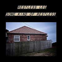 Restless Leg - Some Kind of Restless