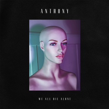 anthony - We All Die Alone