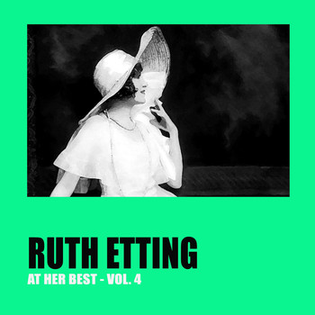 Ruth Etting - Ruth Etting at Her Best Vol. 4