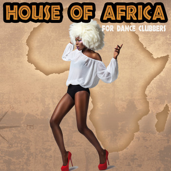 Various Artists - House of Africa for Dance Clubbers