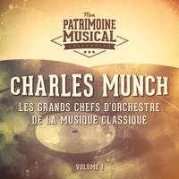 Boston Symphony Orchestra, Charles Munch - Les grands chefs d'orchestre de la musique classique : Charles Munch, Vol. 1
