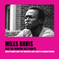Miles Davis and The Modern Jazz Giants - Miles Davis and the Modern Jazz Giants (Remastered)