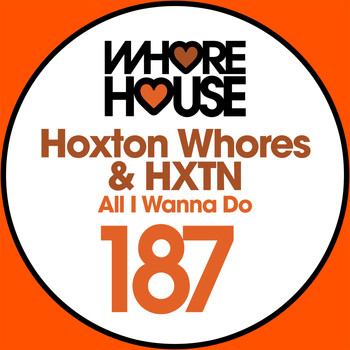 Hoxton Whores - All I Wanna Do