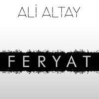 Ali Altay - Feryat