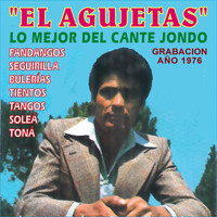 El Agujetas - Lo Mejor del Cante Jondo