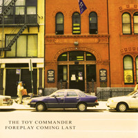 The Toy Commander - Foreplay Coming Last