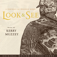 Kerry Muzzey - Look & See: a Portrait of Wendell Berry (Original Motion Picture Score)