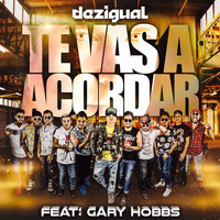 Dezigual - Te Vas a Acordar (feat. Gary Hobbs)
