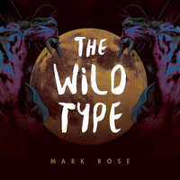 Mark Rose - The Wild Type