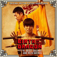 H. Scott Salinas & Reza Safinia - Birth of the Dragon (Original Motion Picture Soundtrack)