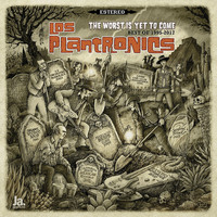 Los Plantronics - The Worst is yet to Come (Best of 1995-2017)