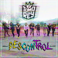 Tomo Como Rey - Descontrol (feat. Lalo Ibeas)