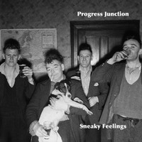 Sneaky Feelings - Progress Junction