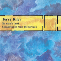 Terry Riley - No Man's Land