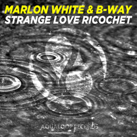 Marlon White, B-Way - Strange Love Ricochet