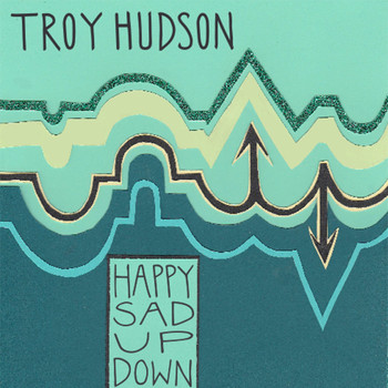 Troy Hudson - Happy Sad up Down
