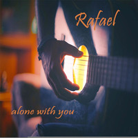Rafael - Alone with You